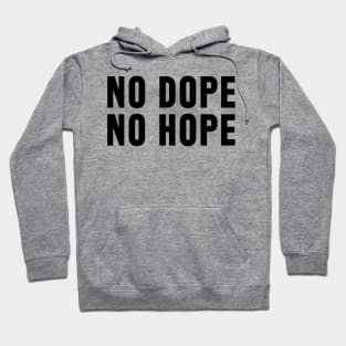 no dope no hope Hoodie